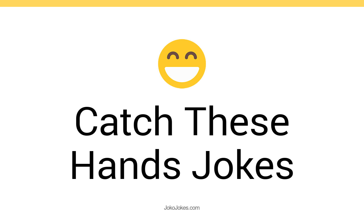 92+ Catch These Hands Jokes And Funny Puns JokoJokes