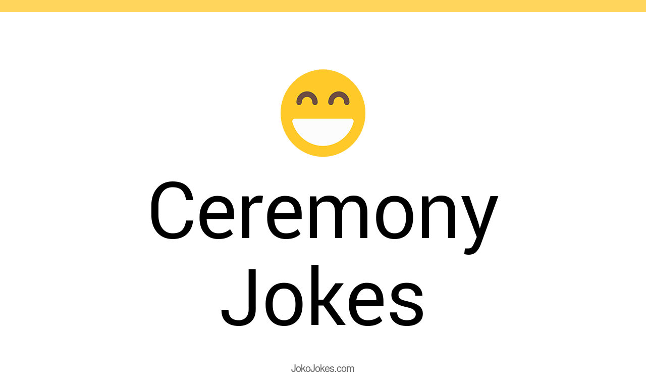 129+ Ceremony Jokes And Funny Puns JokoJokes