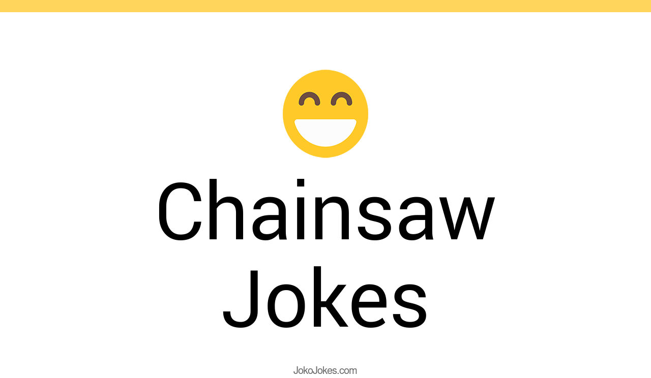 34+ Chainsaw Jokes And Funny Puns JokoJokes