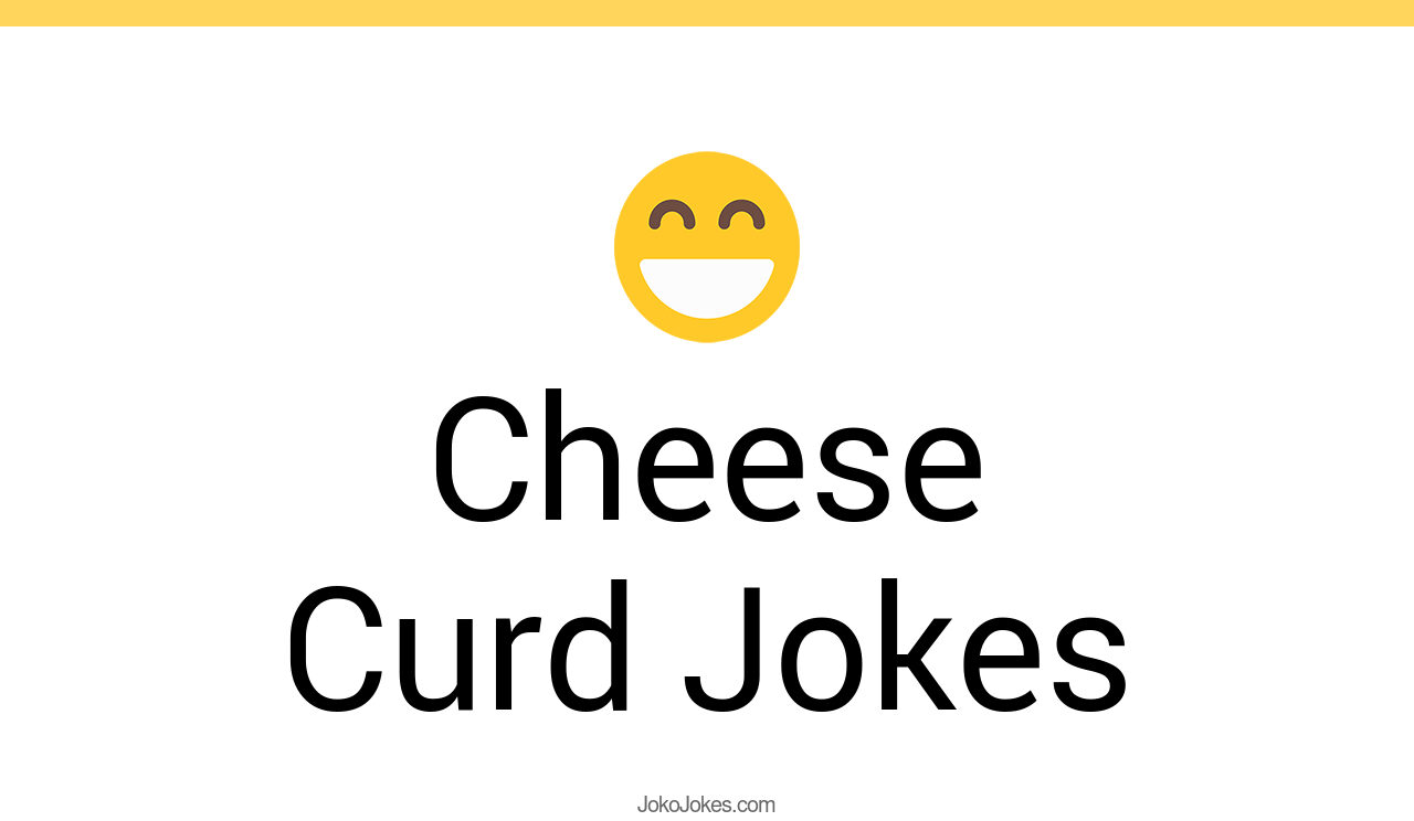 10+ Cheese Curd Jokes And Funny Puns JokoJokes