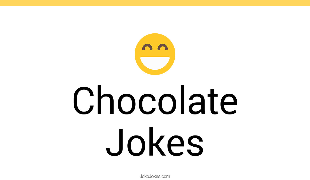 183+ Chocolate Jokes And Funny Puns JokoJokes