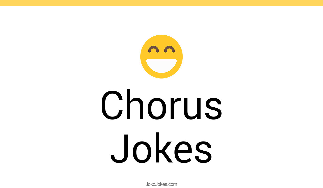 19+ Chorus Jokes And Funny Puns JokoJokes