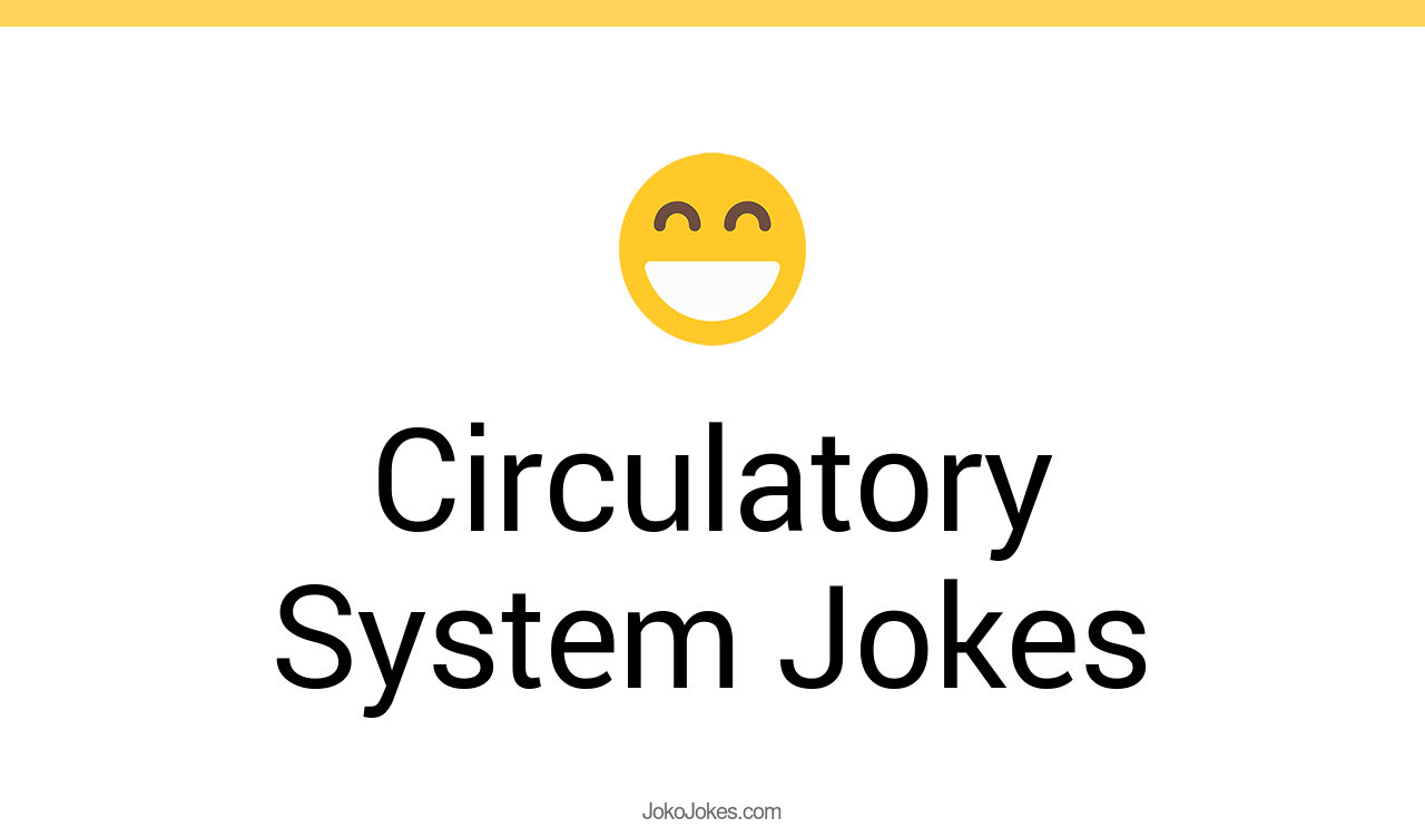 3+ Circulatory System Jokes And Funny Puns JokoJokes