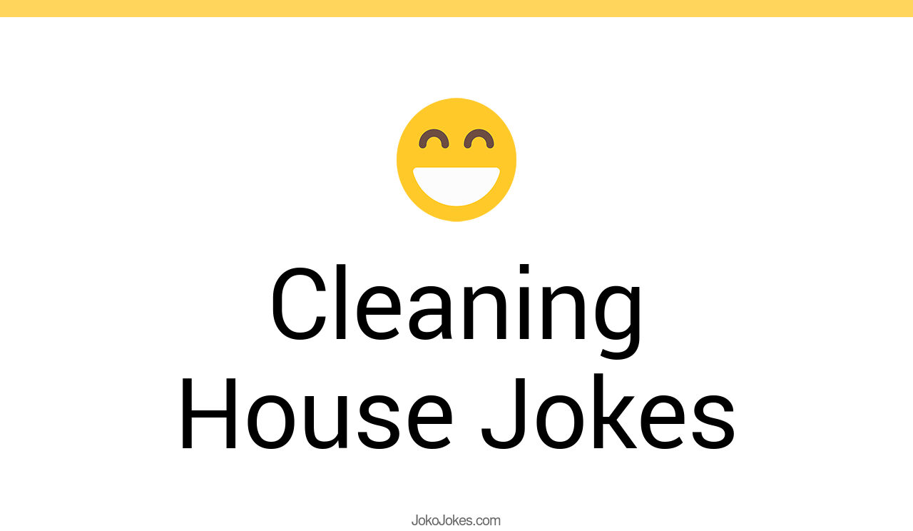 100+ Cleaning House Jokes And Funny Puns JokoJokes