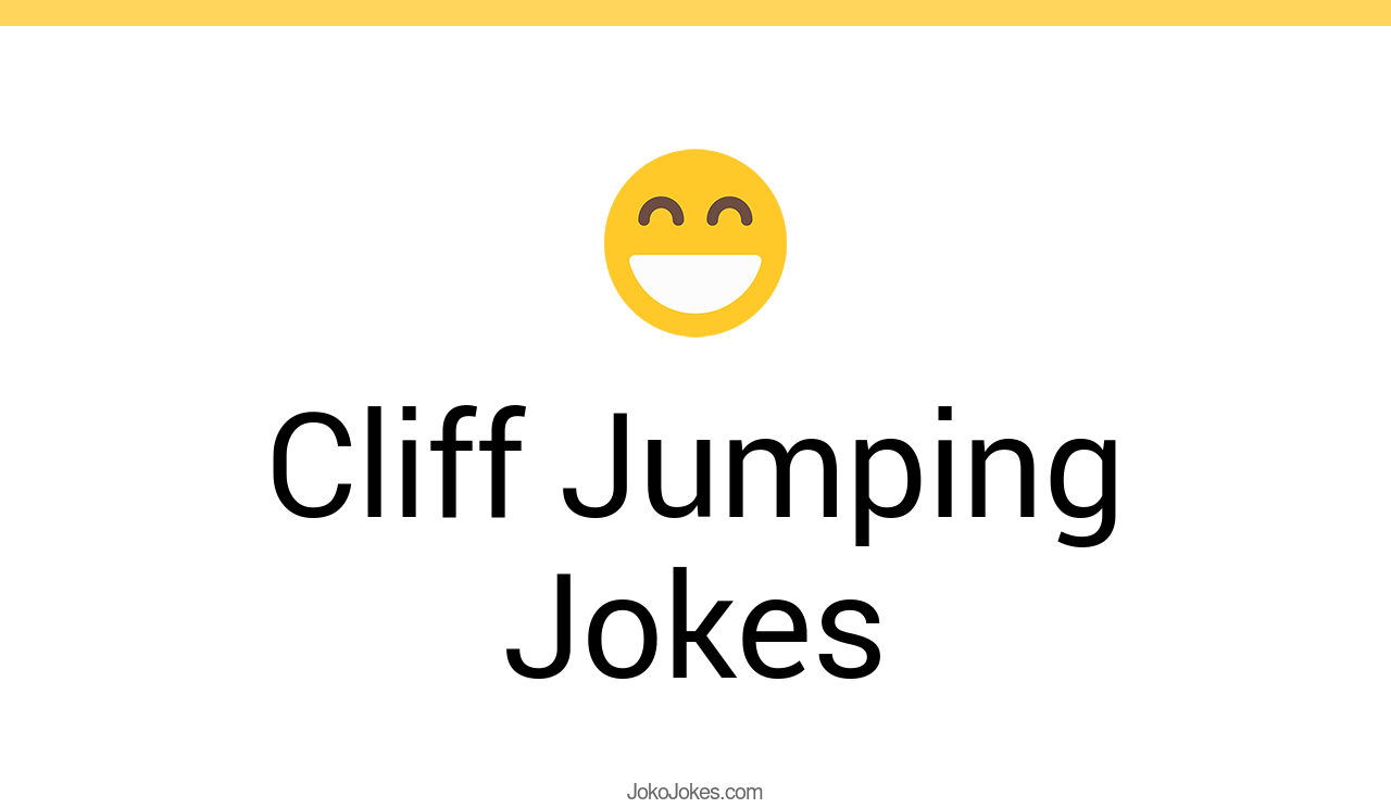 82+ Cliff Jumping Jokes And Funny Puns JokoJokes