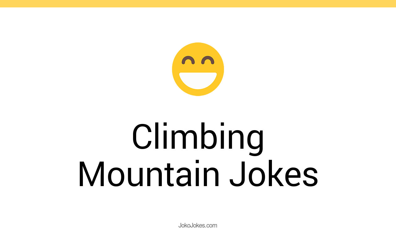 83+ Climbing Mountain Jokes And Funny Puns JokoJokes