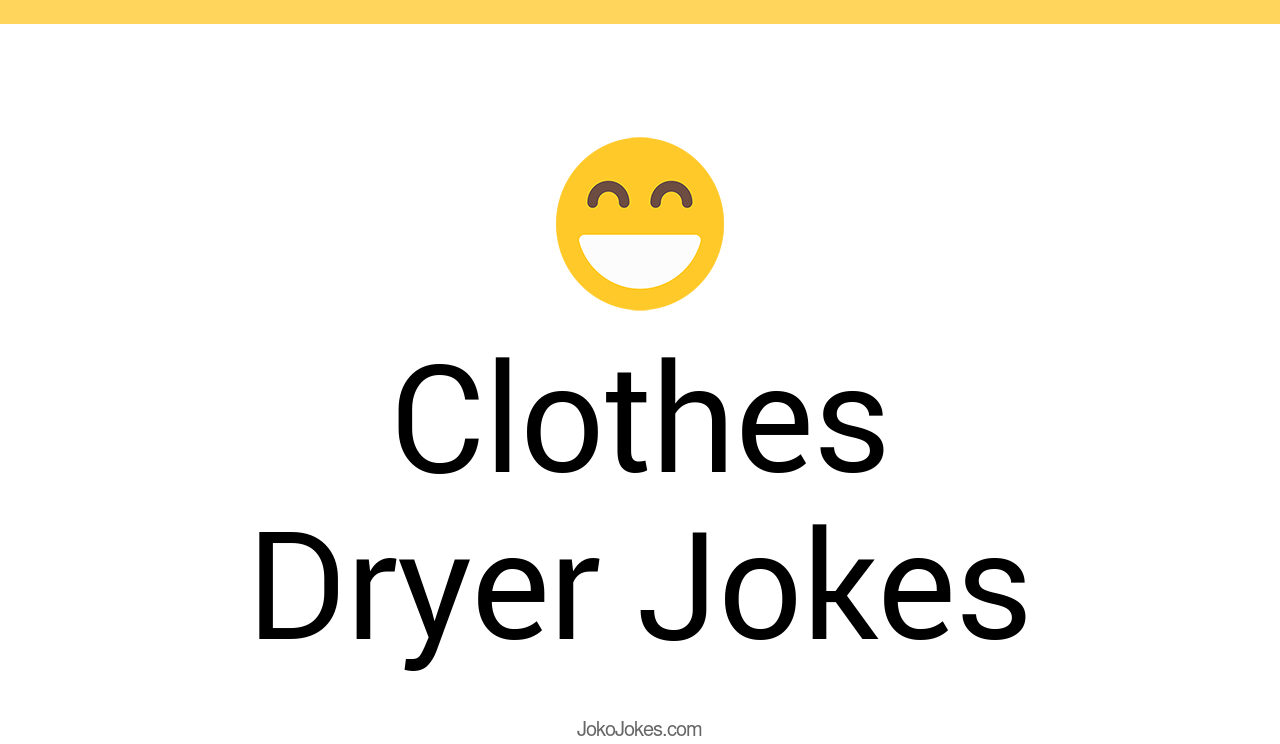 17+ Clothes Dryer Jokes And Funny Puns JokoJokes