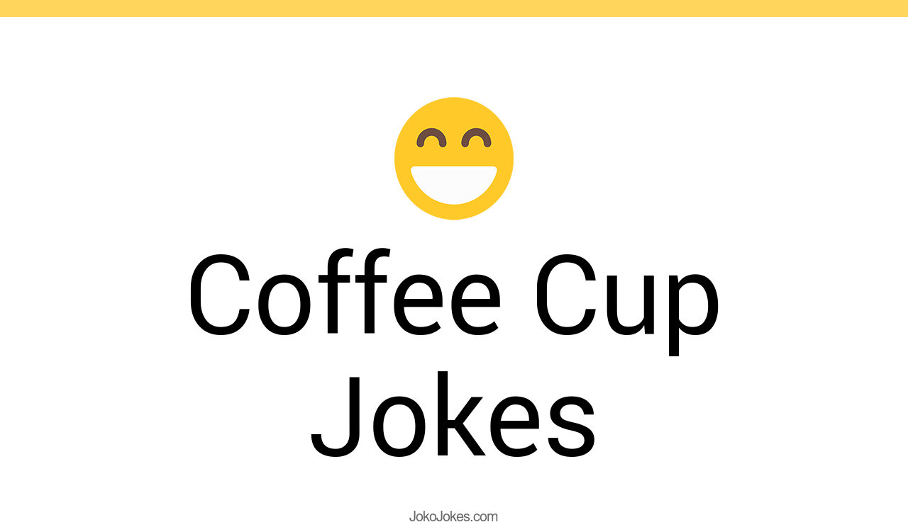 98+ Coffee Cup Jokes And Funny Puns JokoJokes
