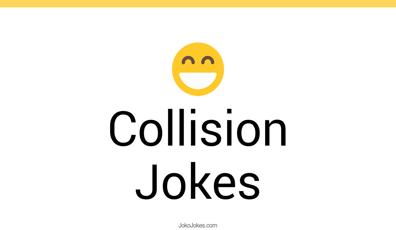 44+ Collision Jokes And Funny Puns JokoJokes