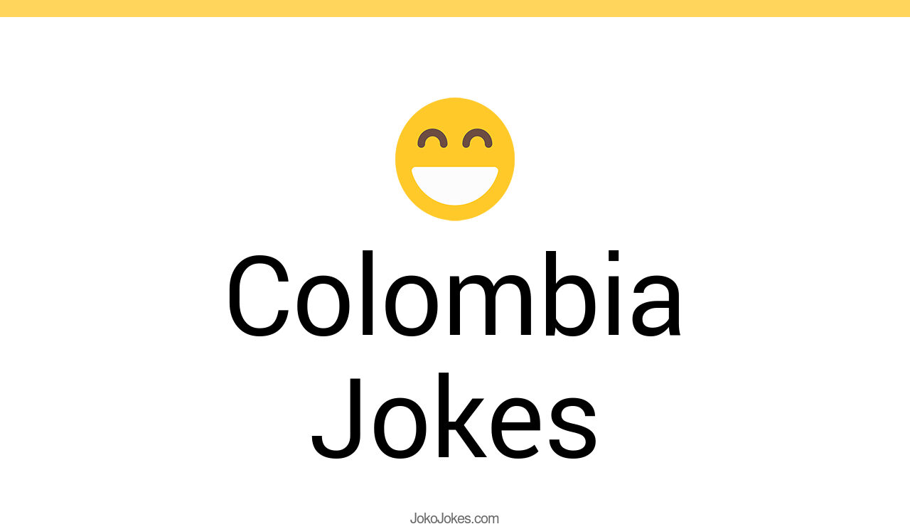 15+ Colombia Jokes And Funny Puns JokoJokes