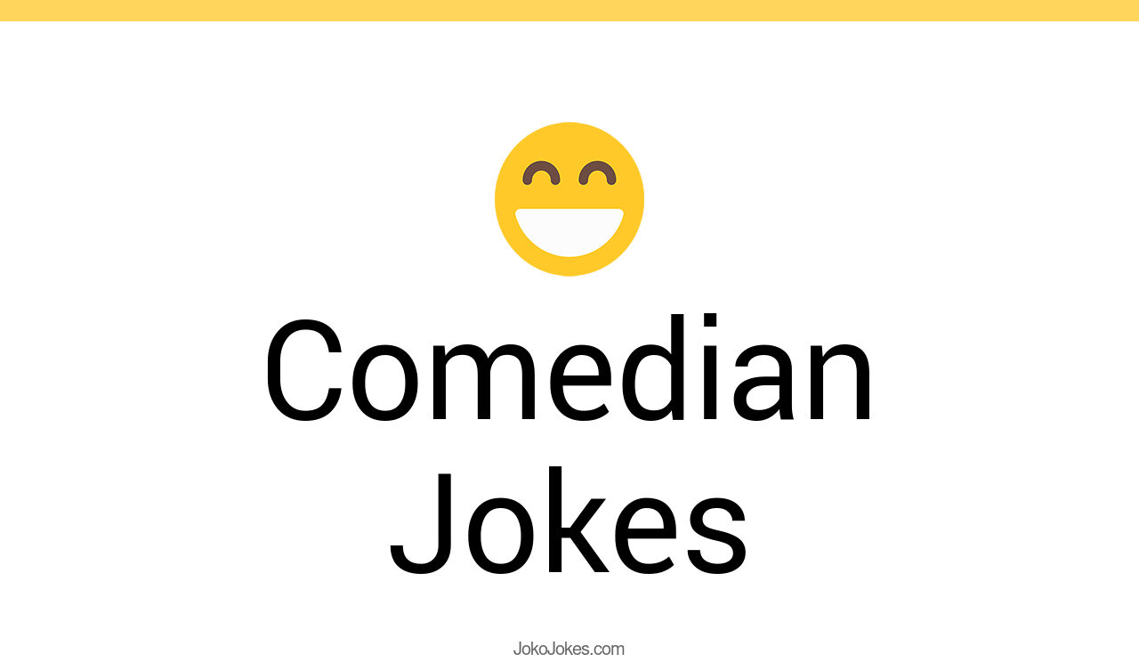 173+ Comedian Jokes And Funny Puns JokoJokes