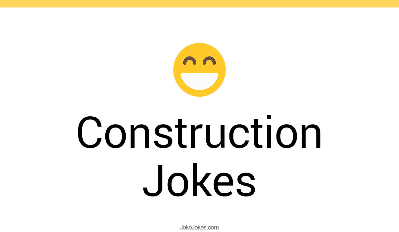 134+ Construction Jokes And Funny Puns JokoJokes