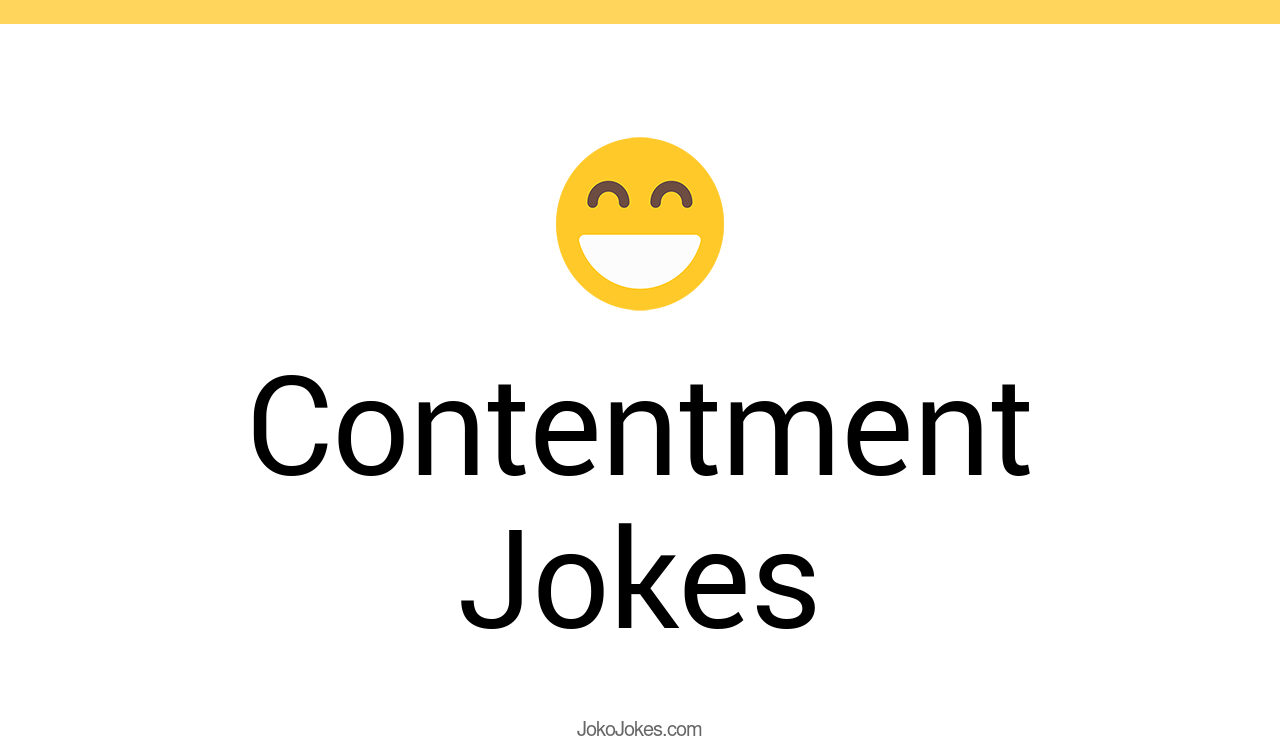 110+ Contentment Jokes And Funny Puns JokoJokes
