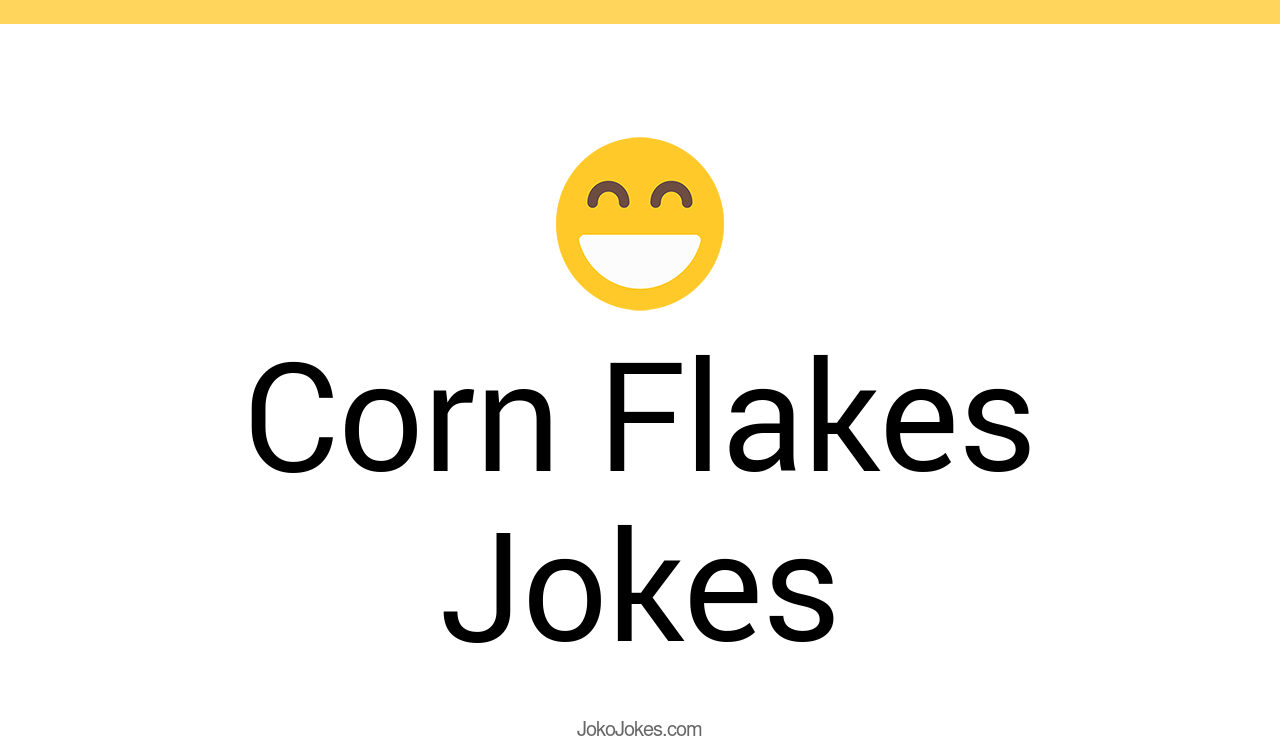 38+ Corn Flakes Jokes And Funny Puns JokoJokes