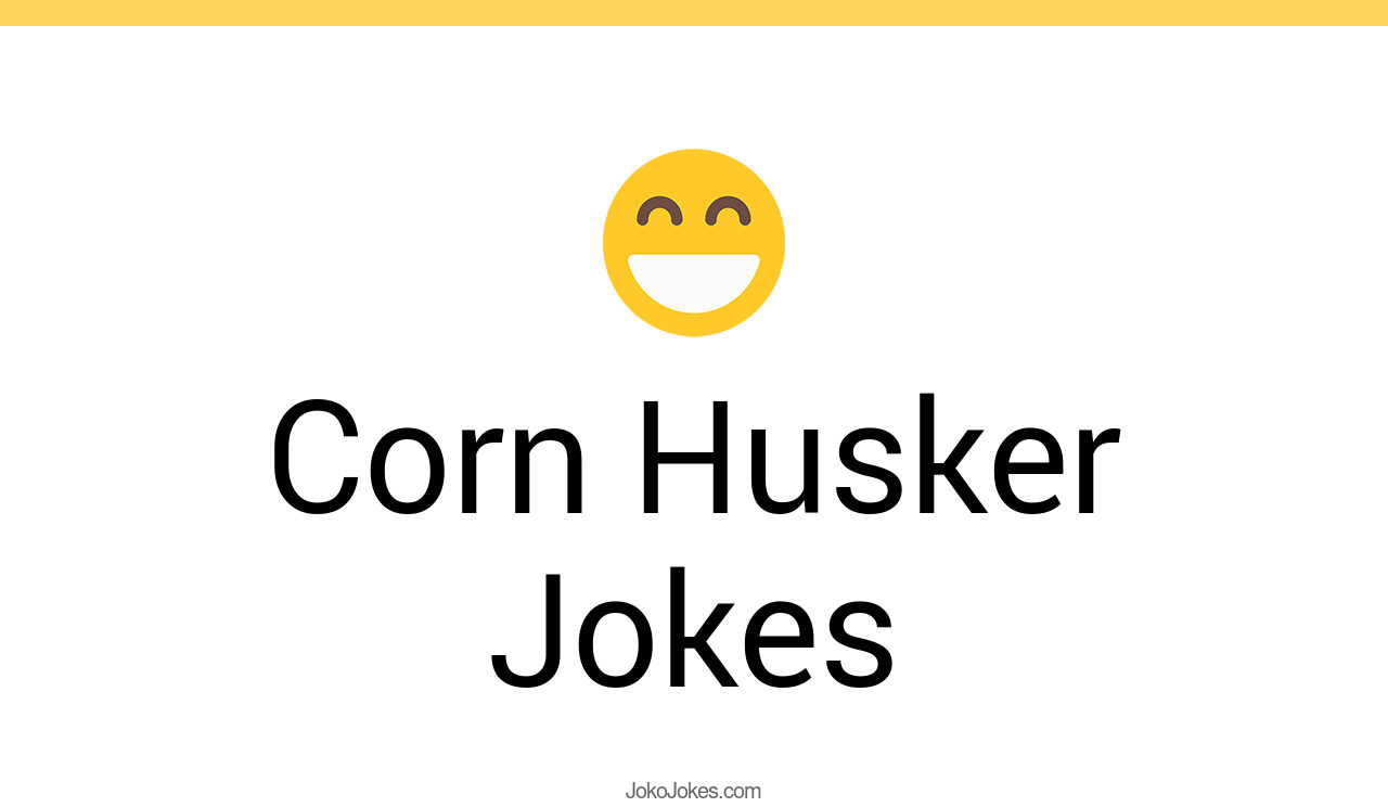 3+ Corn Husker Jokes And Funny Puns JokoJokes