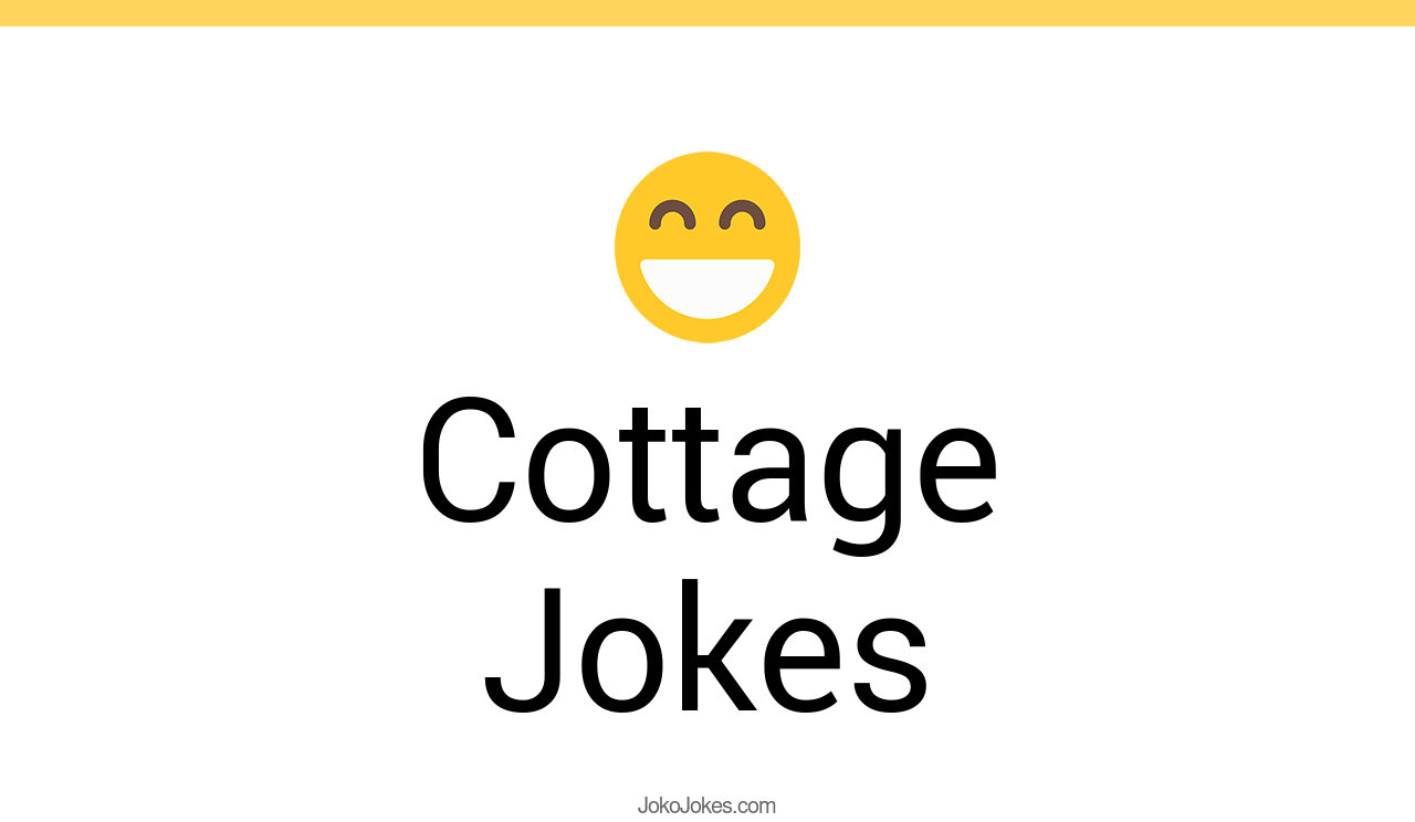 23+ Cottage Jokes And Funny Puns JokoJokes
