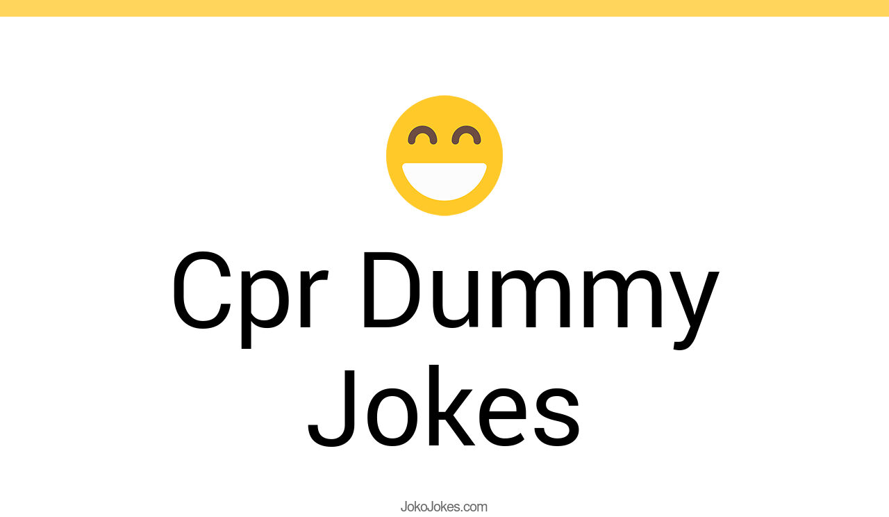 3+ Cpr Dummy Jokes And Funny Puns JokoJokes