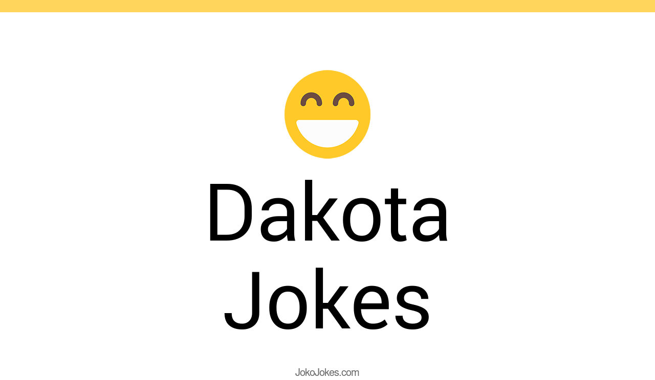 20+ Dakota Jokes And Funny Puns JokoJokes