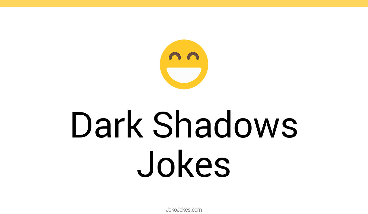 15+ Dark Shadows Jokes And Funny Puns JokoJokes