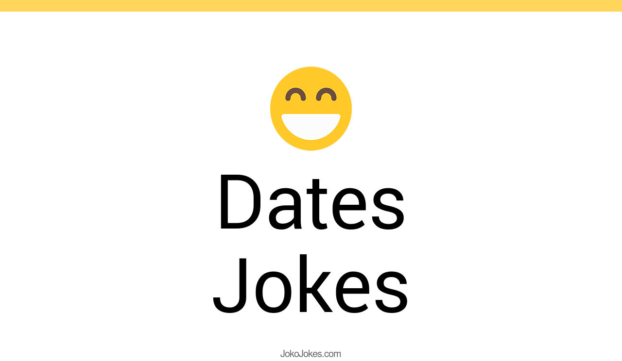151+ Dates Jokes And Funny Puns JokoJokes