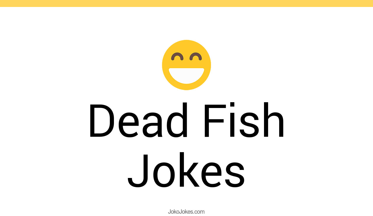 49+ Dead Fish Jokes And Funny Puns JokoJokes