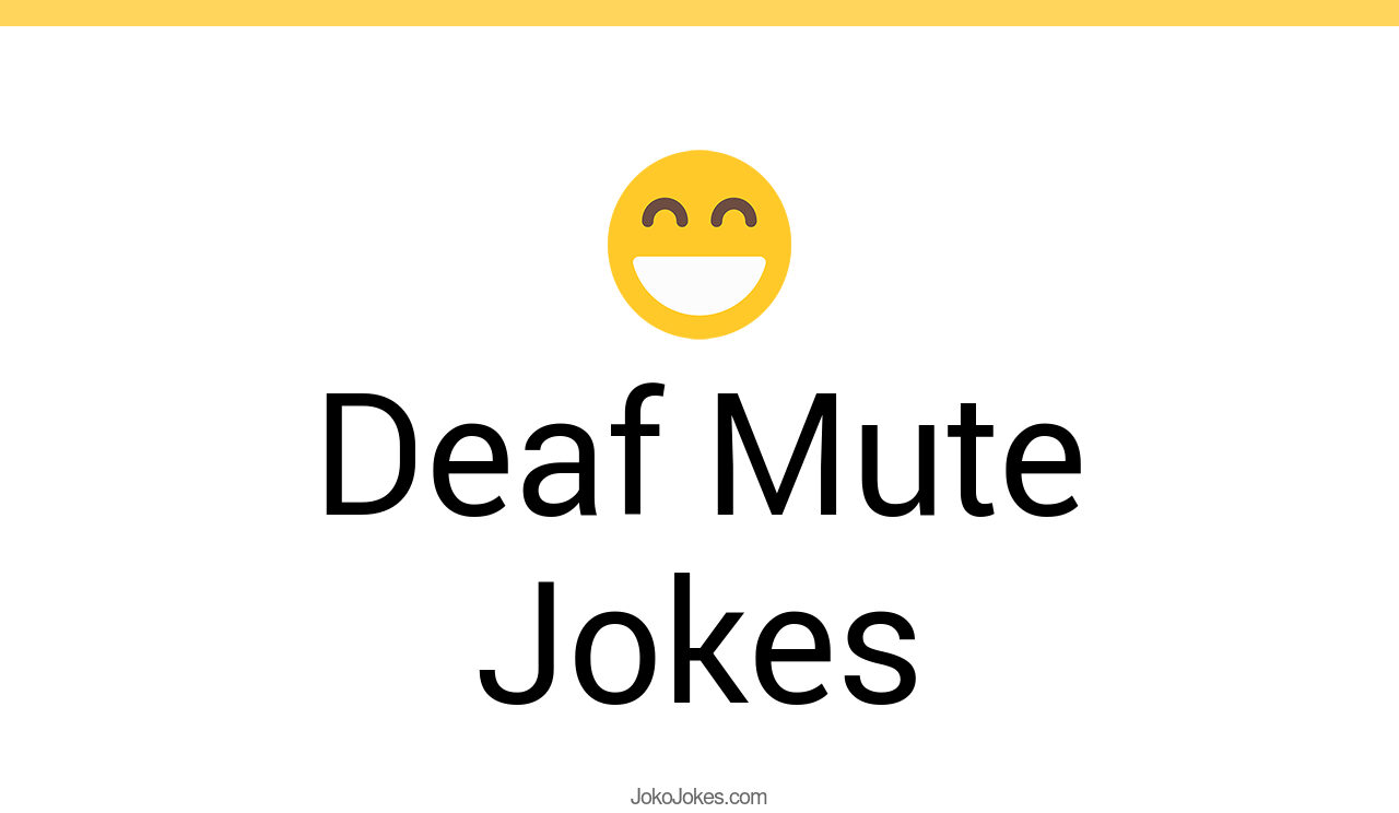 52+ Deaf Mute Jokes And Funny Puns JokoJokes
