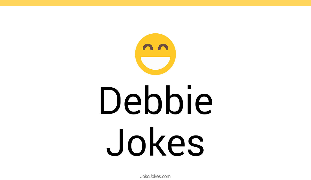 10+ Debbie Jokes And Funny Puns JokoJokes