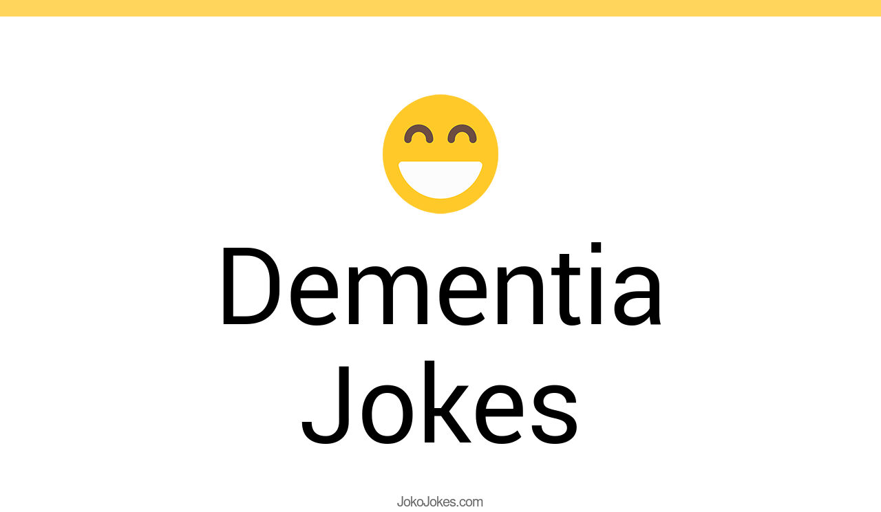 73+ Dementia Jokes And Funny Puns JokoJokes