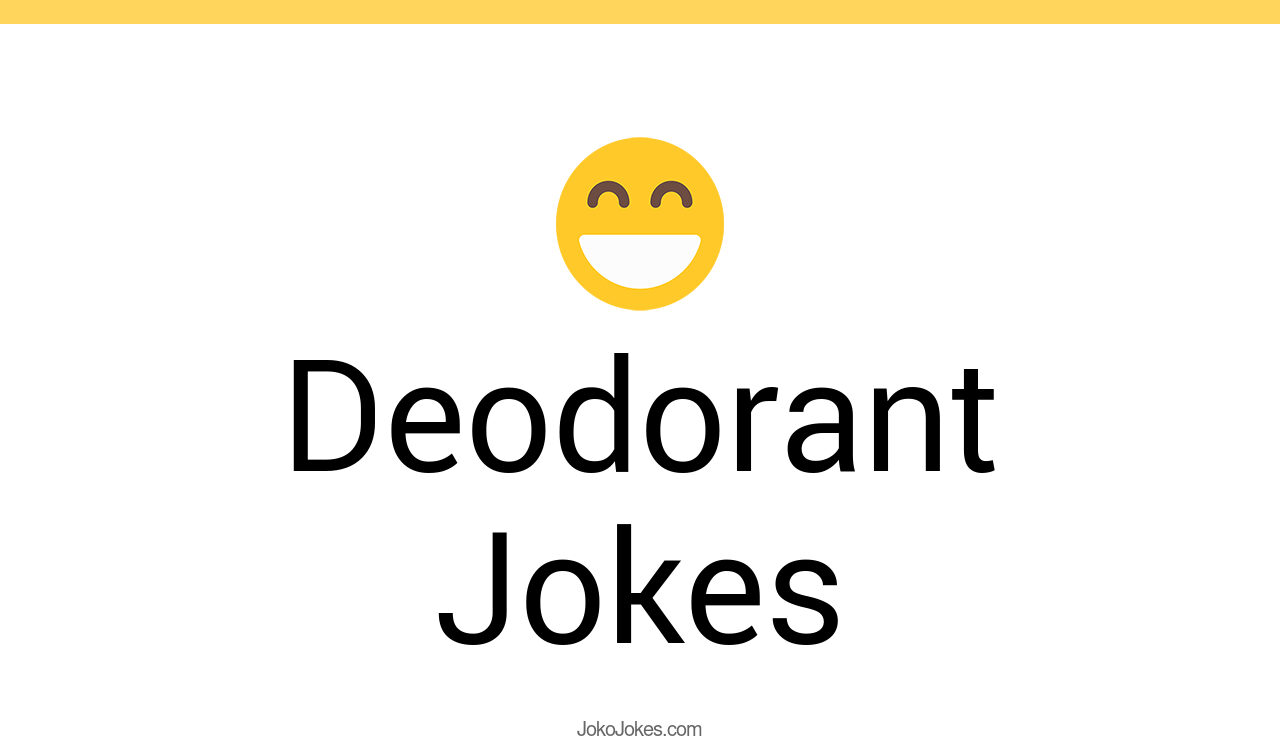 63+ Deodorant Jokes And Funny Puns JokoJokes