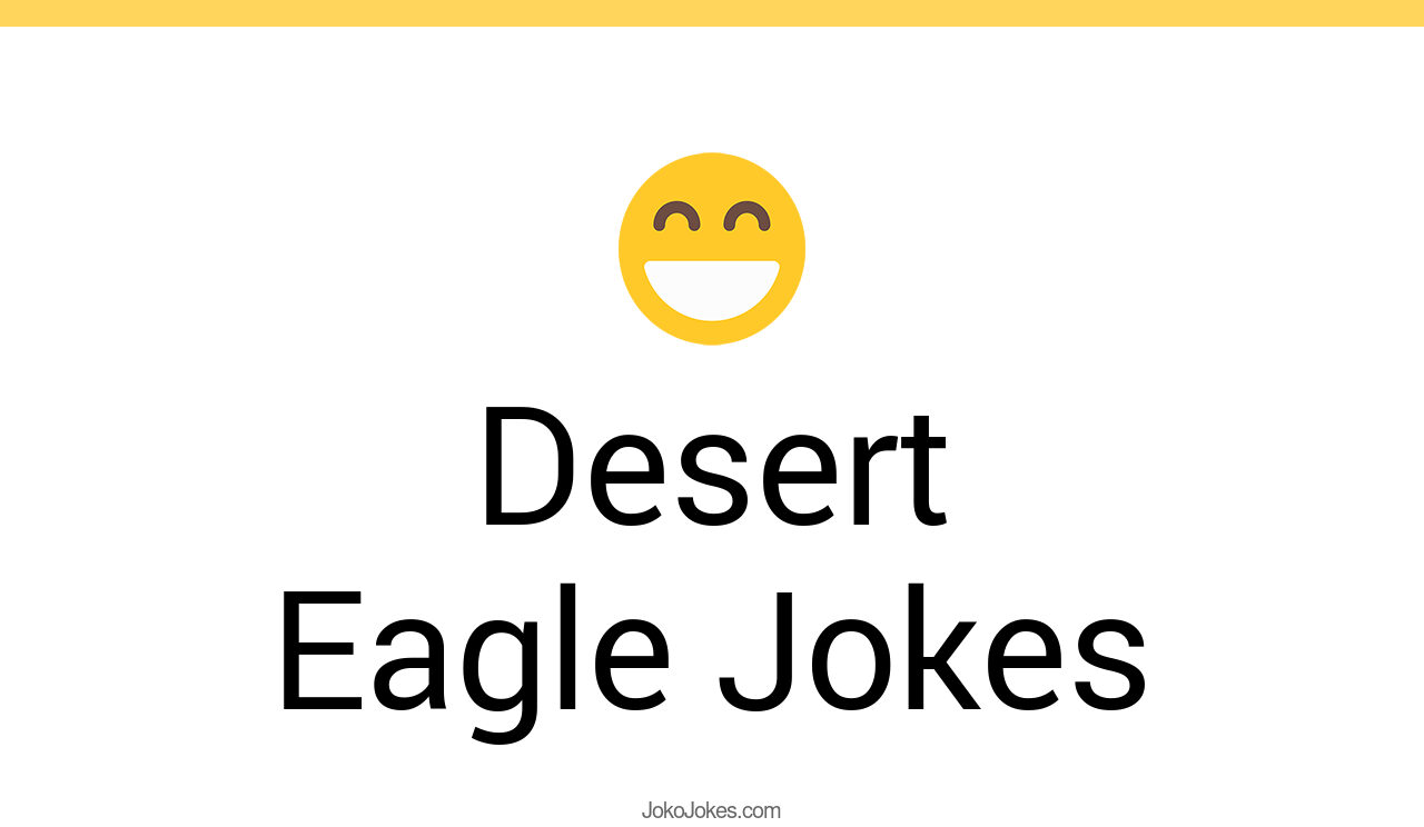 3+ Desert Eagle Jokes And Funny Puns JokoJokes