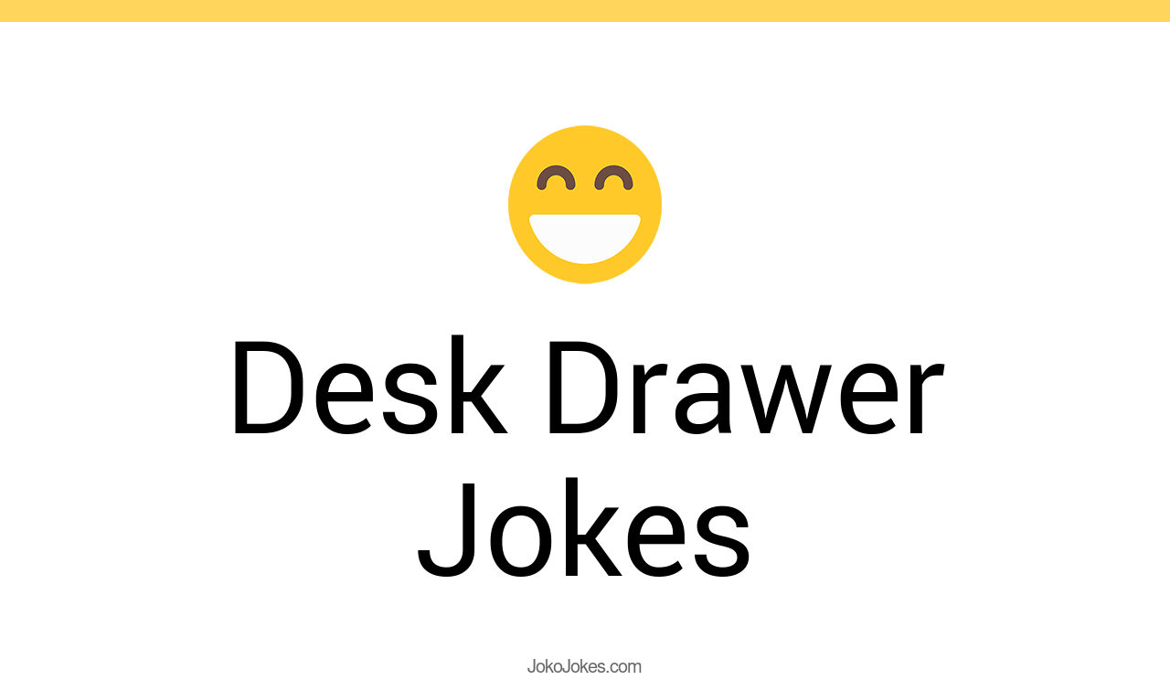 5+ Desk Drawer Jokes To Make Fun JokoJokes