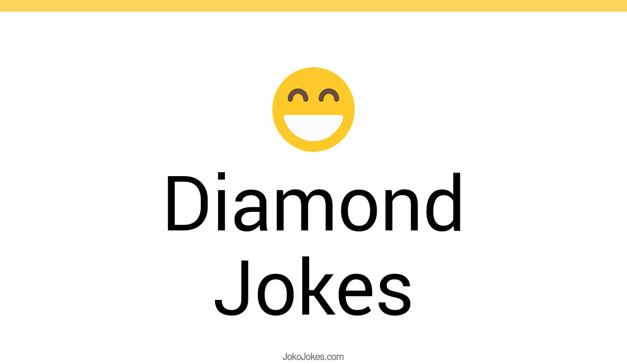 144+ Diamond Jokes And Funny Puns JokoJokes