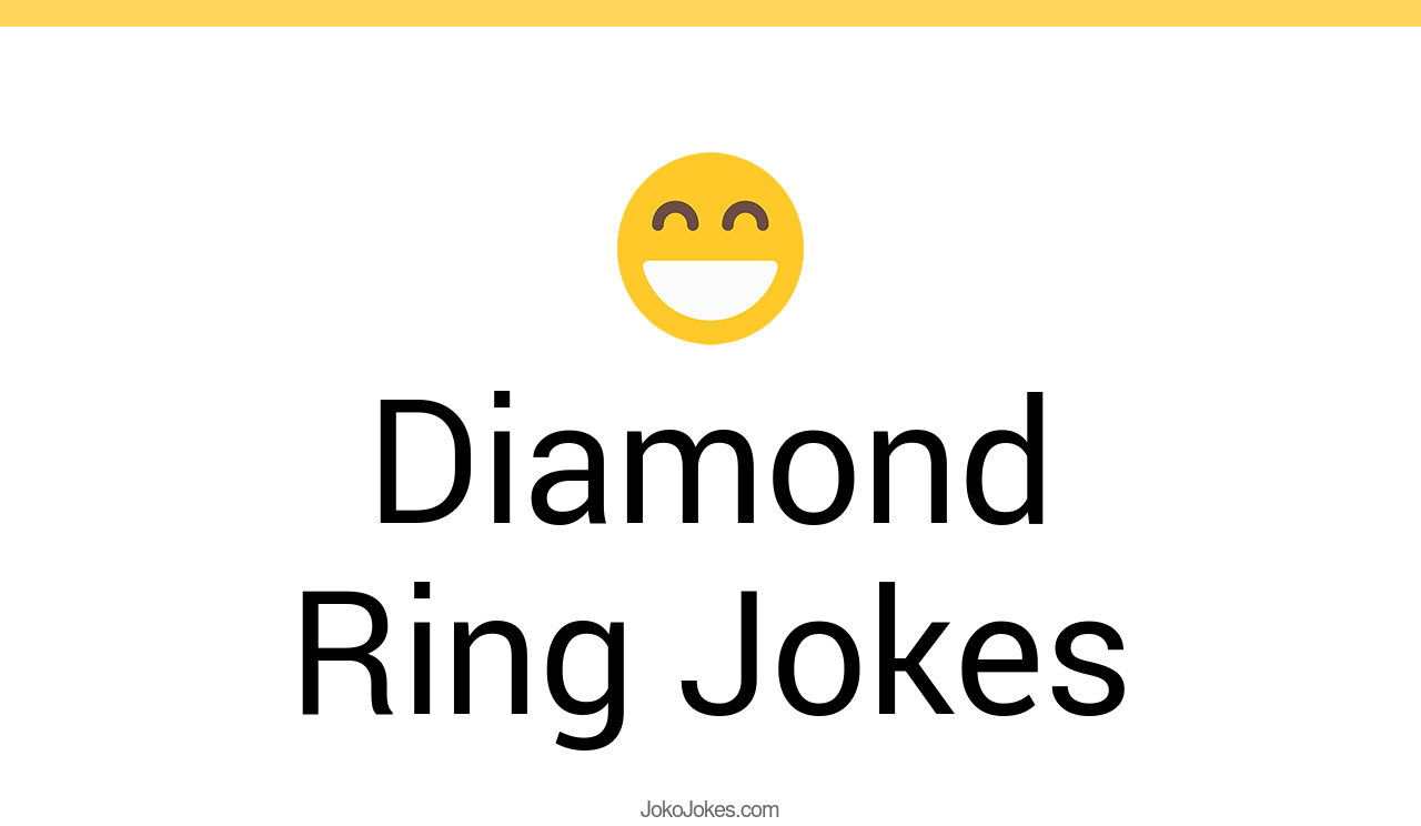 45+ Diamond Ring Jokes And Funny Puns JokoJokes