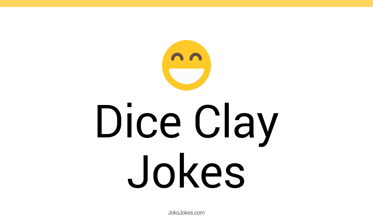 3+ Dice Clay Jokes And Funny Puns JokoJokes
