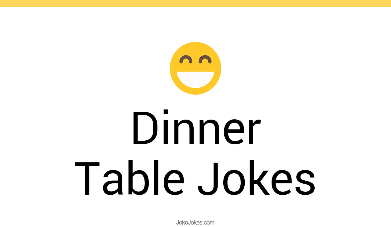 95+ Dinner Table Jokes And Funny Puns JokoJokes