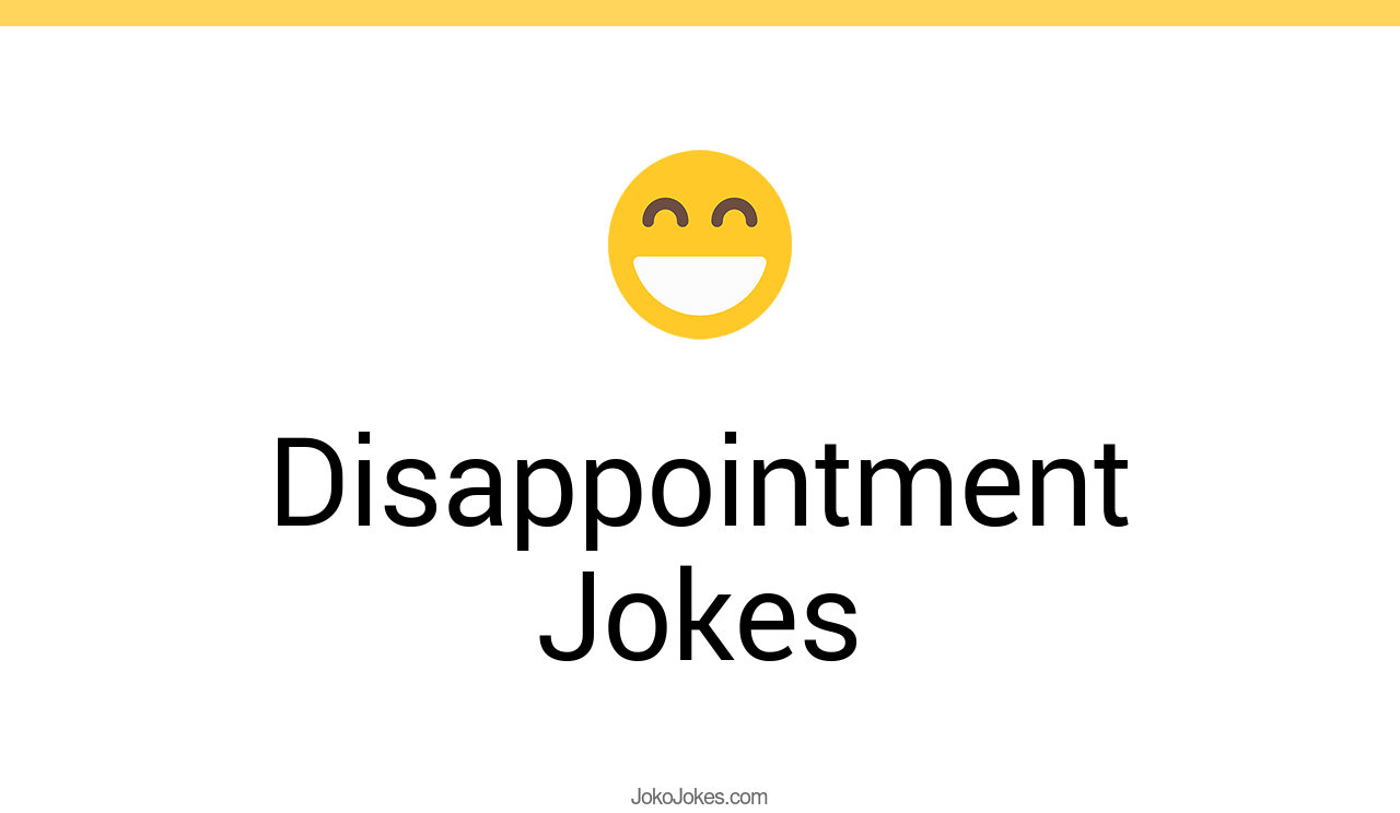 107+ Disappointment Jokes And Funny Puns JokoJokes