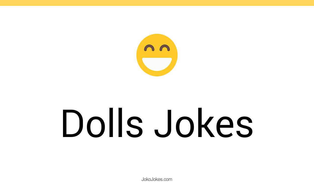 99+ Dolls Jokes And Funny Puns JokoJokes