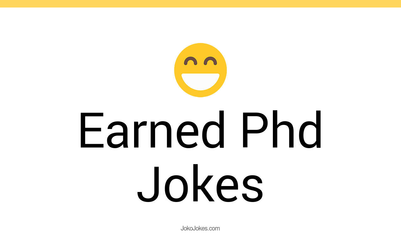 3+ Earned Phd Jokes And Funny Puns JokoJokes