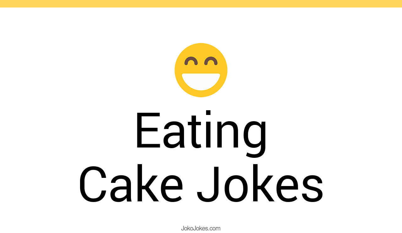 105+ Eating Cake Jokes And Funny Puns JokoJokes