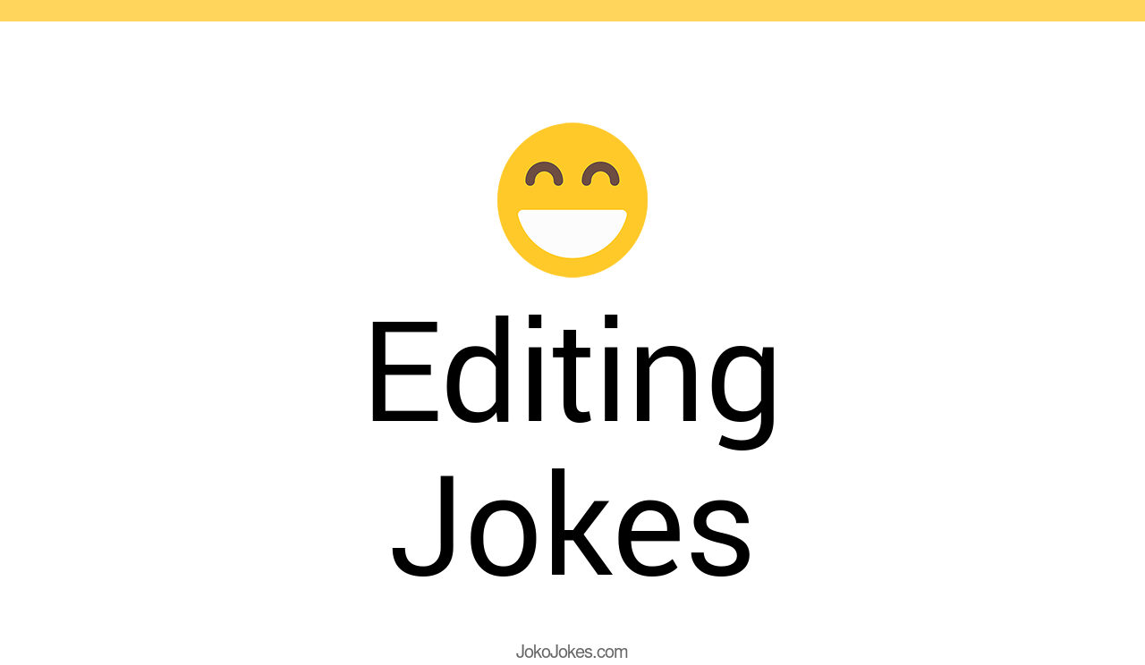 37+ Editing Jokes And Funny Puns JokoJokes
