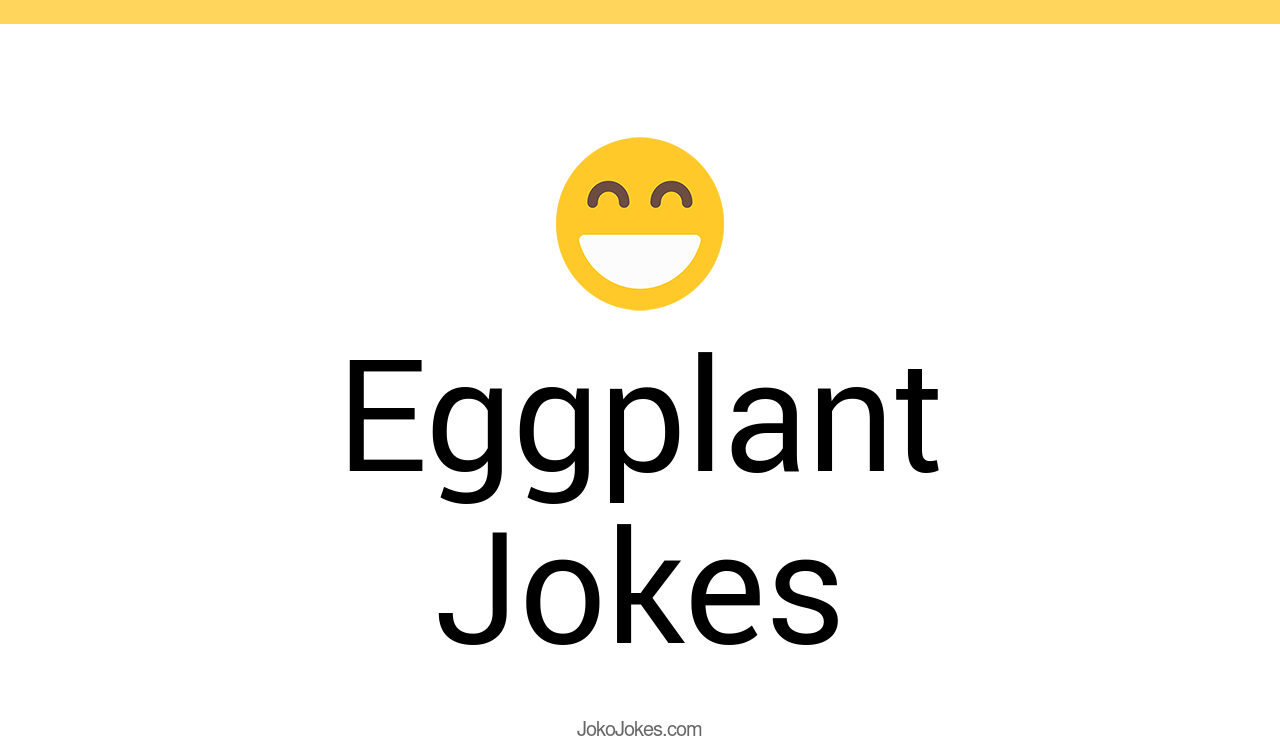 29+ Eggplant Jokes And Funny Puns JokoJokes
