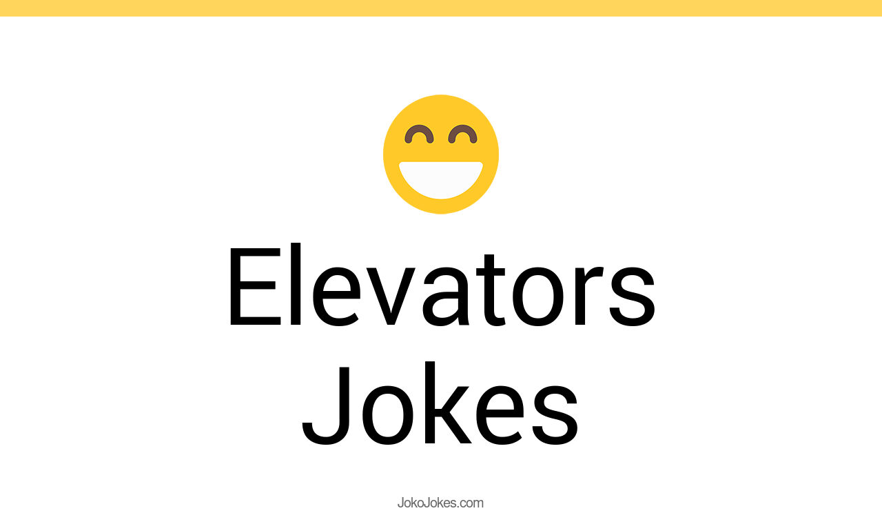 67+ Elevators Jokes To Make Fun JokoJokes