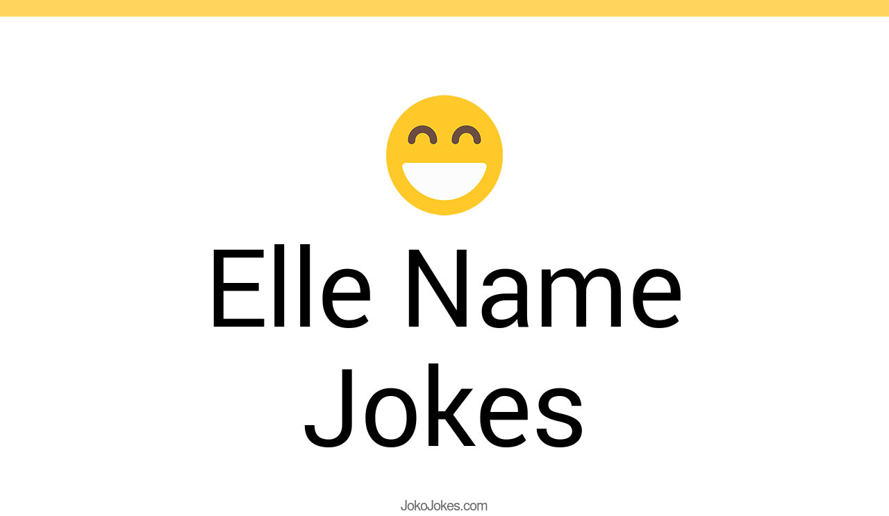 3+ Elle Name Jokes And Funny Puns JokoJokes