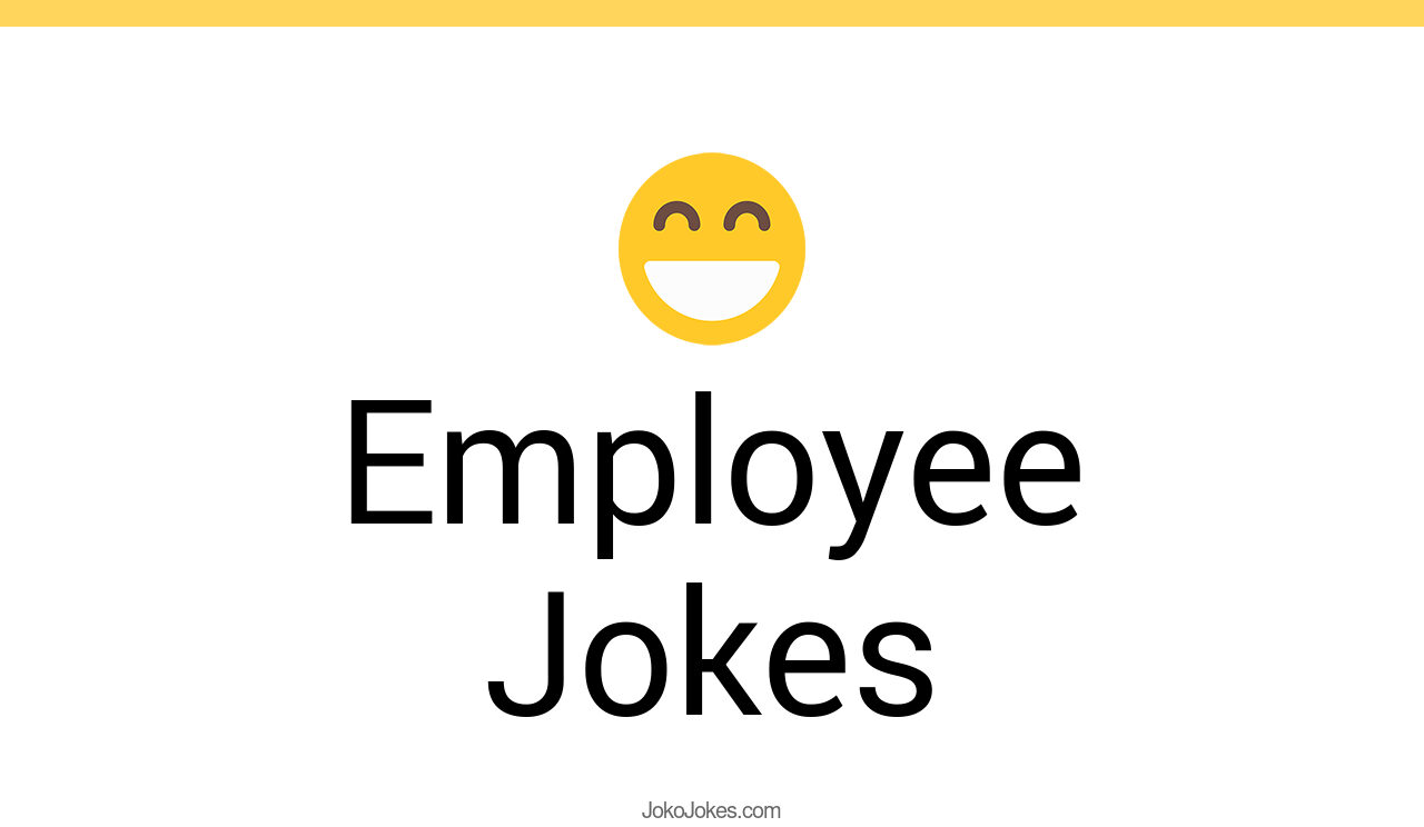 147+ Employee Jokes And Funny Puns JokoJokes