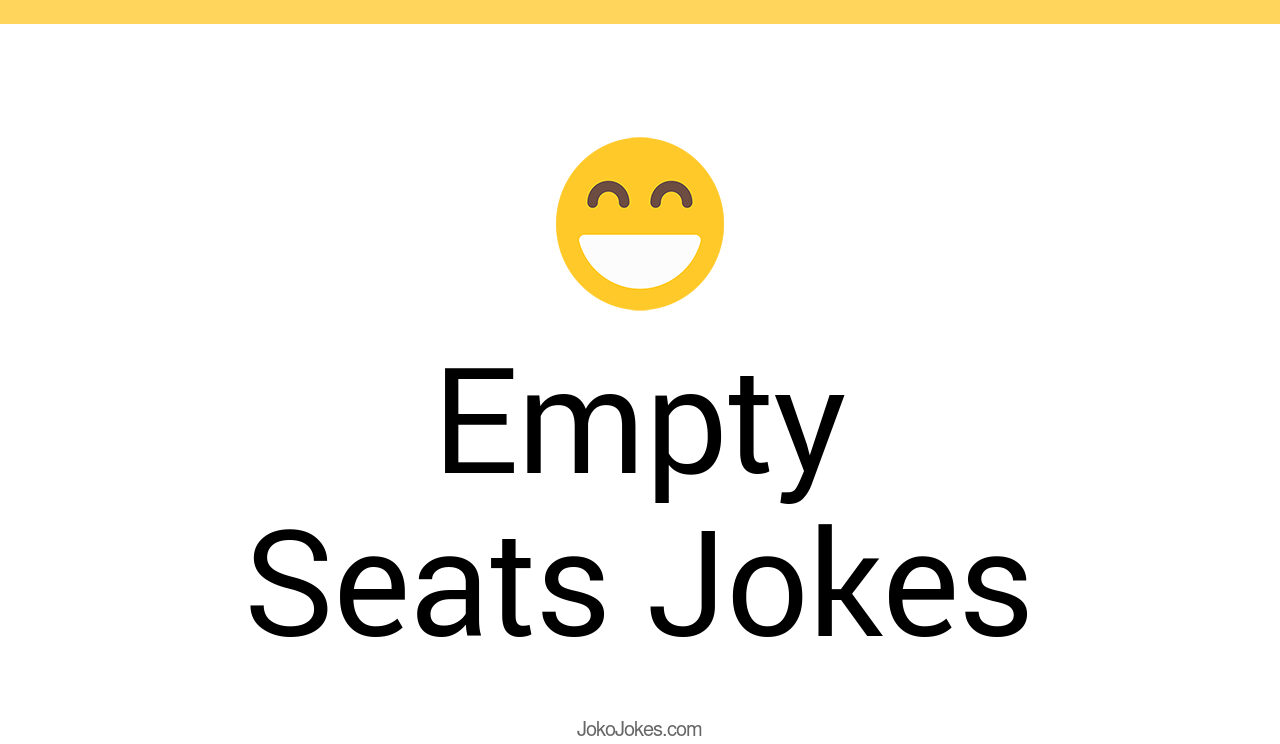 53+ Empty Seats Jokes And Funny Puns JokoJokes