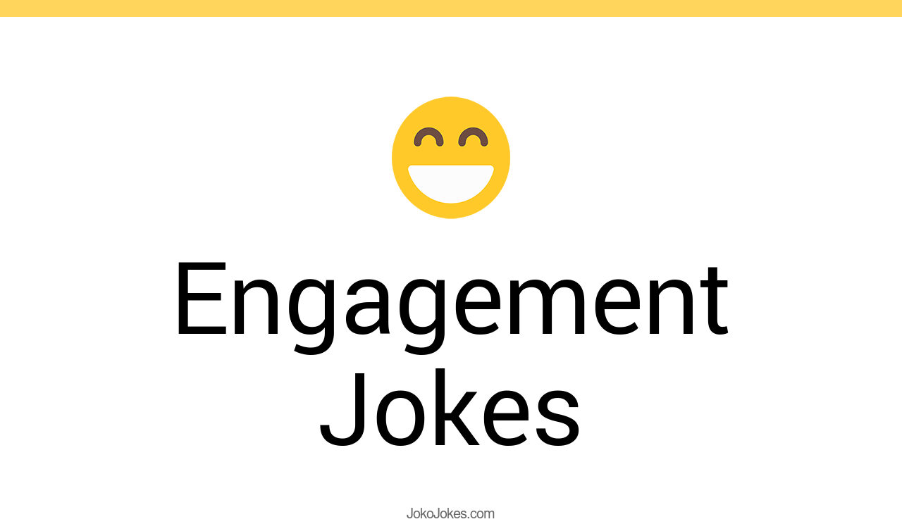 89+ Engagement Jokes And Funny Puns JokoJokes