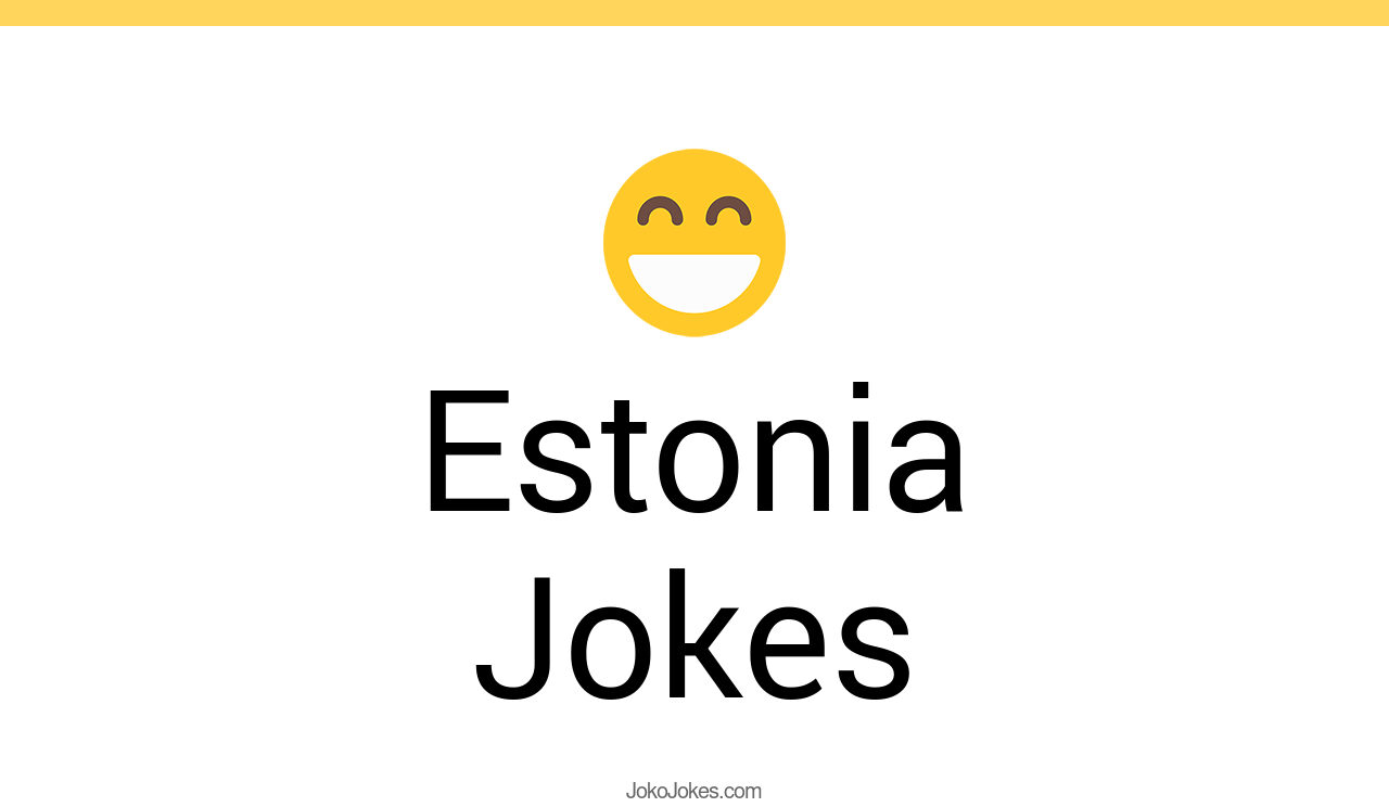 8+ Estonia Jokes And Funny Puns JokoJokes