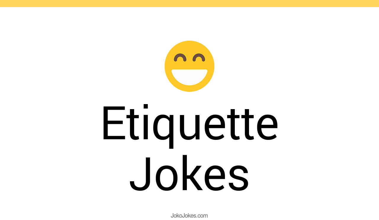 14+ Etiquette Jokes And Funny Puns JokoJokes