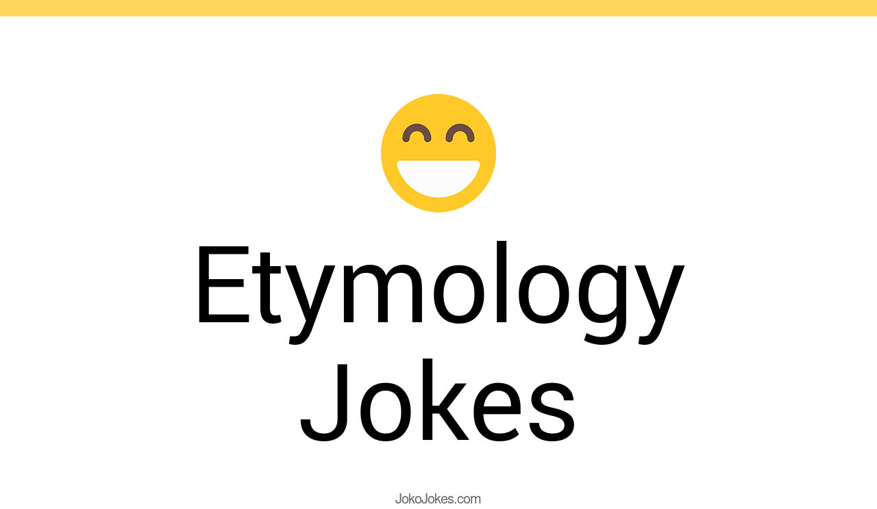 19+ Etymology Jokes And Funny Puns JokoJokes