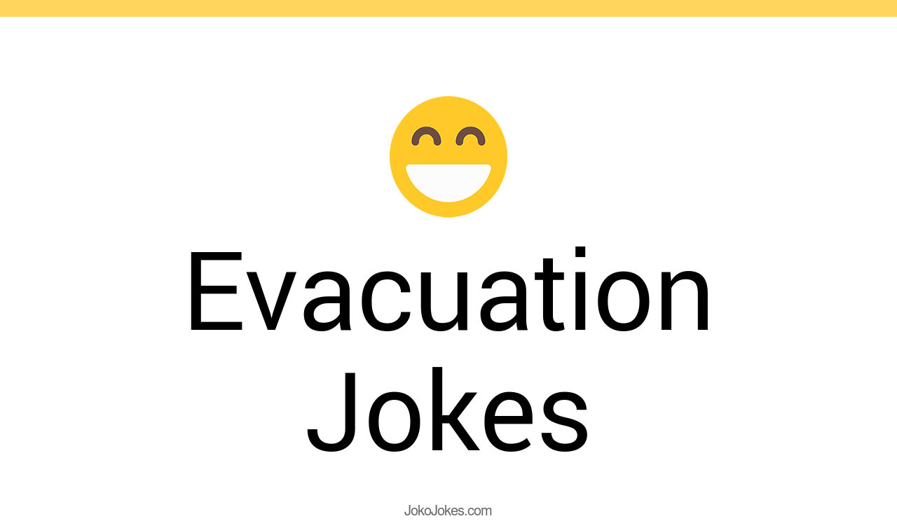 27+ Evacuation Jokes And Funny Puns JokoJokes